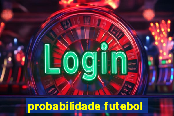 probabilidade futebol